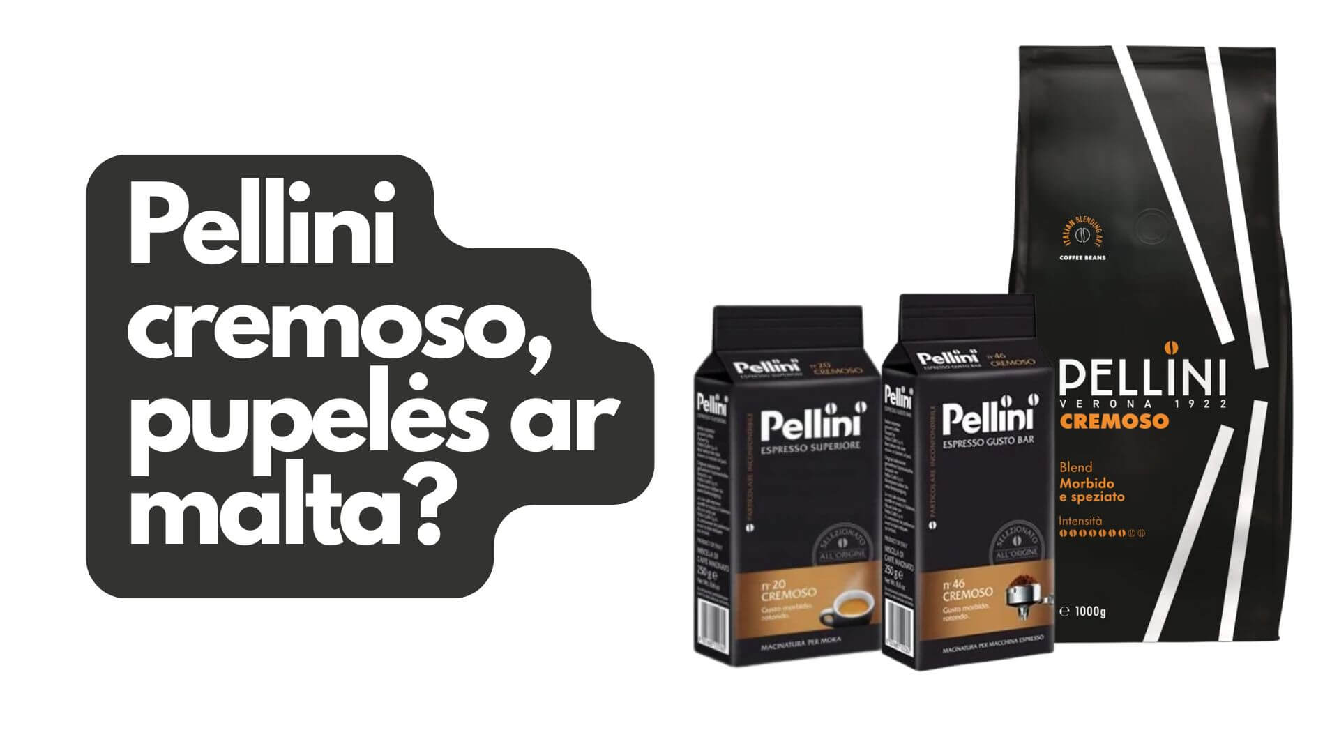Pellini cremoso, pupelės ar malta?